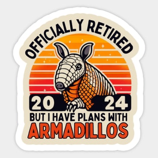 Officially retired but I have plans with armadillos for men Sticker